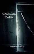 E-Book (epub) Cadillac Cabin von Timothy Lasiter