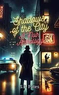 E-Book (epub) Shadows of the City: A Noir Anthology von S. B. Fates