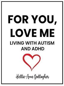 E-Book (epub) For You, Love Me: Living with Autism and ADHD von Kellie-Anne Gallagher
