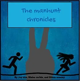 E-Book (epub) The Manhunt Chronicles von Ethan Manley, Joy Kim, Blaise Corbin
