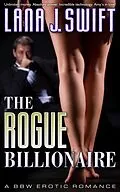 E-Book (epub) The Rogue Billionaire: A BBW Erotic Romance von Lana J. Swift
