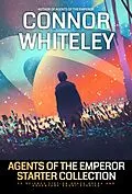 E-Book (epub) Agents of The Emperor Starter Collection: 20 Science Fiction Space Opera And Adventure Short Stories (Agents of The Emperor Science Fiction Stories, #0) von Connor Whiteley