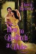 E-Book (epub) How to Bewitch a Duke (Lady Be Seductive, #3) von Dawn Brower