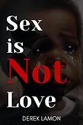 E-Book (epub) Sex is not Love von Derek Lamon