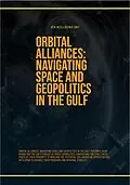 E-Book (epub) Orbital Alliances: Navigating Space And Geopolitics In The Gulf von Gew Intelligence Unit, Hichem Karoui (Editor)