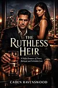 E-Book (epub) The Ruthless Heir: A Mafia Romance of Power, Betrayal, and Forbidden Love von Caden Ravenswood