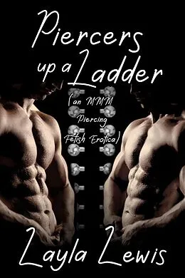 E-Book (epub) Piercers up a Ladder (an MMM Piercing Fetish Erotica) von Layla Lewis