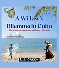 E-Book (epub) A Widow's Dilemma in Cuba (Misadventures of Janie and Diane, #4) von Lj Green
