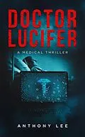 E-Book (epub) Doctor Lucifer (Dr. Mark Lin Medical Thrillers, #1) von Anthony Lee
