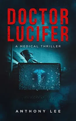 E-Book (epub) Doctor Lucifer (Dr. Mark Lin Medical Thrillers, #1) von Anthony Lee