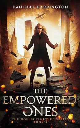 E-Book (epub) The Empowered Ones (The Hollis Timewire Series, #4) von Danielle Harrington