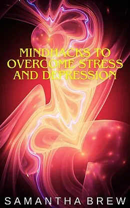 E-Book (epub) Mindhacks to Overcome Stress and Depression von Samantha Brew