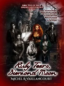 E-Book (epub) Ruby Tears, Diamond Moon (Spring Castle Legacy, #2) von Michel R Vaillancourt