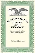 E-Book (epub) Rethinking Money and Finance: Economics, Morality and Common Sense von Richard G Patterson