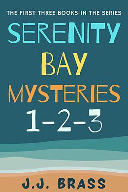 eBook (epub) Serenity Bay Mysteries 1-2-3 de J. J. Brass