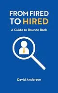 E-Book (epub) From Fired to Hired: A Guide to Bouncing Back von David Anderson