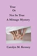 E-Book (epub) True Or Not So True von Carolyn Kenney