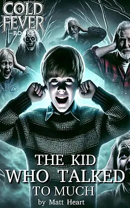 E-Book (epub) The Kid Who Talked to Much von Matt Heart