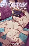 E-Book (epub) Apostasy: Part VI - Expose (Apostasy: MM/Gay Mystery Yaoi Erotica, #6) von Kai Aubrey
