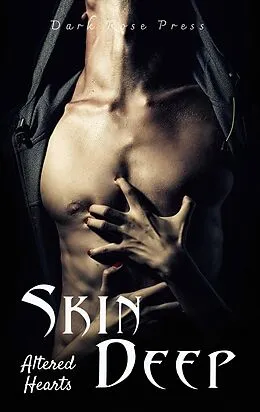 E-Book (epub) Skin Deep (Altered Hearts, #3) von Dark Rose Press, Various