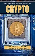 E-Book (epub) The Beginners Blueprint To Crypto The Ultimate Guide To Getting Started In Cryptocurrency von Dirk Dupon