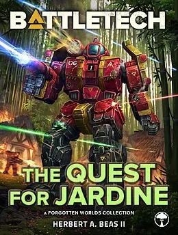 E-Book (epub) BattleTech: The Quest for Jardine (A Forgotten Worlds Collection) von Herbert A. Beas