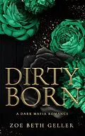 E-Book (epub) Dirty Born (Micheli Mafia (The Dirty Series), #4) von Zoe Beth Geller