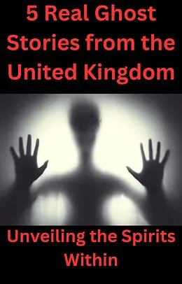 E-Book (epub) 5 Real Ghost Stories from the United Kingdom von Isabella Stephen