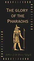E-Book (epub) The glory of the Pharaohs von Arthur E. P. Brome Weigall
