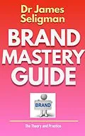 E-Book (epub) Brand Mastery Guide (Education, #1) von James Seligman