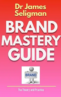 E-Book (epub) Brand Mastery Guide (Education, #1) von James Seligman