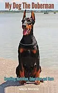 E-Book (epub) My Dog The Doberman, Handling, Nutrition, Education and Care von Rene Schilling