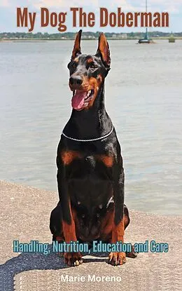 E-Book (epub) My Dog The Doberman, Handling, Nutrition, Education and Care von Rene Schilling