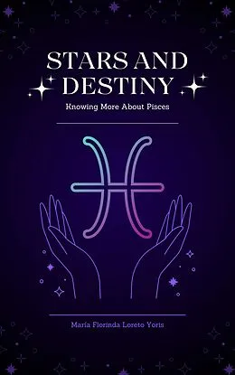 E-Book (epub) Stars and Destiny: Knowing More about Pisces von Maria Florinda Loreto Yoris