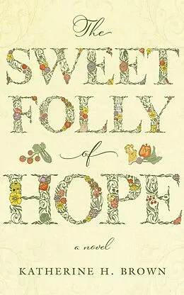 E-Book (epub) The Sweet Folly of Hope von Katherine H. Brown