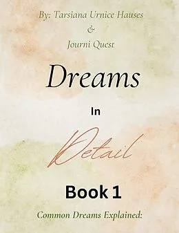 E-Book (epub) Dreams in Detail Book 1 von JourniQuest, Tarsiana Hauses