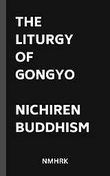 eBook (epub) The Liturgy of Gongyo: Nichiren Buddhism de Nmhrk