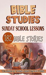 E-Book (epub) Sunday School Lessons: 182 Bible Stories (Teaching in the Bible class, #1) von Bible Sermons