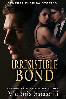 E-Book (epub) Irresistible Bond (Central Florida Stories, #5) von Victoria Saccenti