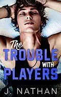 E-Book (epub) The Trouble with Players von J. Nathan