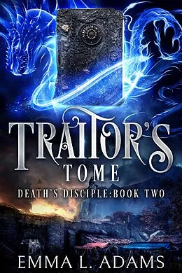 E-Book (epub) Traitor's Tome (Death's Disciple, #2) von Emma L. Adams
