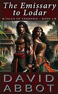 E-Book (epub) The Emissary to Lodar (The Tales of Tandaria, #1) von David Abbot