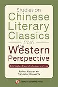 E-Book (epub) Studies on Chinese Literary Classics from the Western Perspective von Xiaoyan Yin, Weiwei Ye