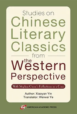E-Book (epub) Studies on Chinese Literary Classics from the Western Perspective von Xiaoyan Yin, Weiwei Ye