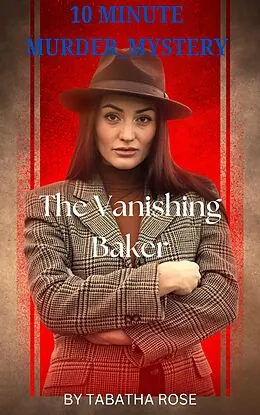 E-Book (epub) 30 Minute Murder-Mystery The Vanishing Baker (30 Minute stories) von Tabatha Rose