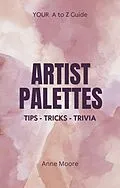 E-Book (epub) Artist Palettes A-Z Guide von Anne Moore