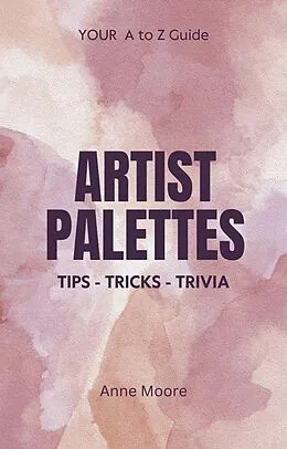 E-Book (epub) Artist Palettes A-Z Guide von Anne Moore