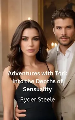 E-Book (epub) Adventures with Tori: Into the Depths of Sensuality (Adventrues with Tori, #3) von Ryder Steele