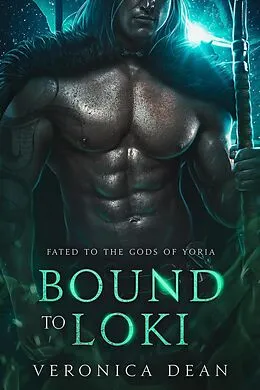 E-Book (epub) Bound to Loki (Fated to the Gods of Yoria, #2) von Veronica Dean