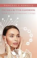 E-Book (epub) The Shea Butter Handbook von Princess E. Newbold